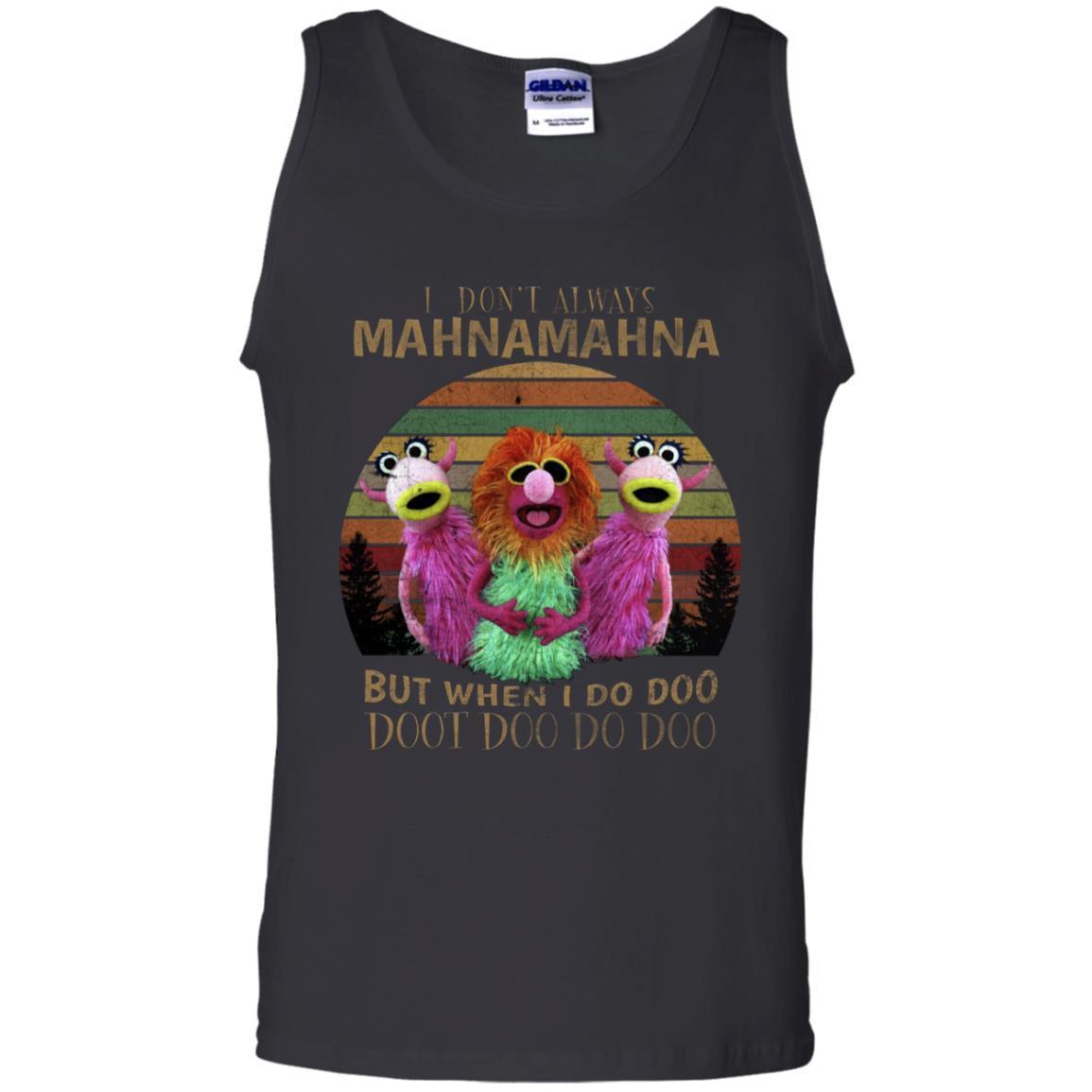 I Dont Always Mahnamahna But When I Do Doo Doot Doo Do Doo Shirt Black S 