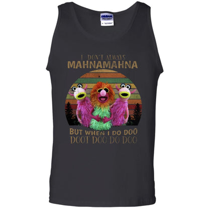 I Dont Always Mahnamahna But When I Do Doo Doot Doo Do Doo Shirt Black S 