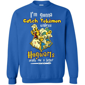 I'm Gonna Catch Pokemon Unless Hogwarts Sends Me A Letter Harry Potter T-shirt Royal S 