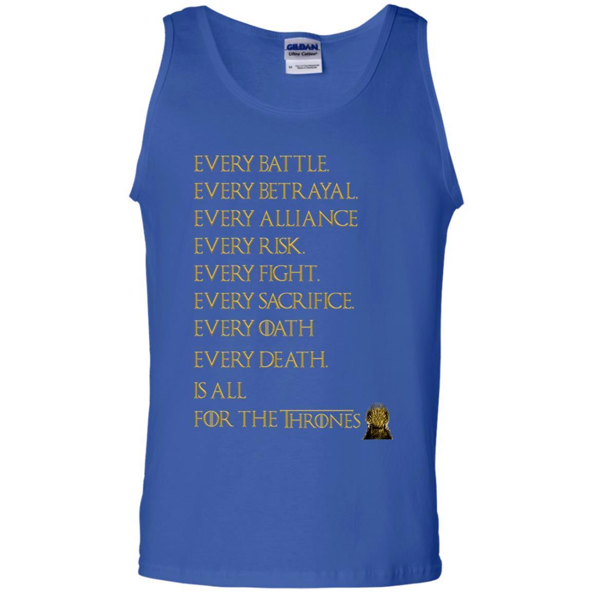 Every Battle Every Betrayal Every Alliance Every Risk Is All For The Thrones Game Of Thrones Shirt Royal S 