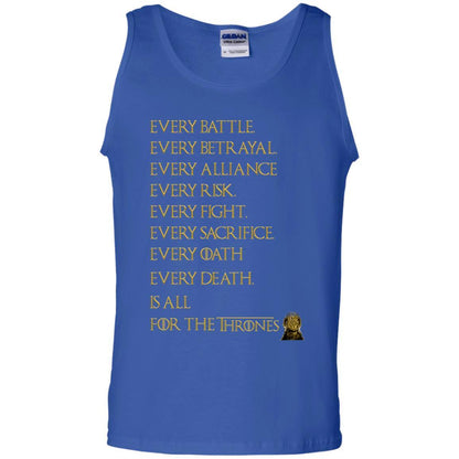 Every Battle Every Betrayal Every Alliance Every Risk Is All For The Thrones Game Of Thrones Shirt Royal S 
