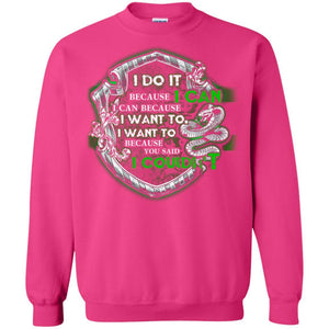 I Do It Because I Can I Can Because I Want To I Want To Because You Said I Couldn't Slytherin House Harry Potter Shirt Heliconia S 