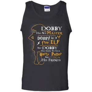 Dobby Has No Master Dobby Is A Free Elf And Dobby Has Come To Save Harry Potter And His Friends Movie Fan T-shirt Black S 