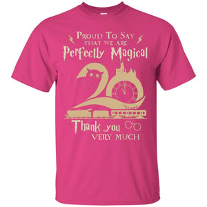 Proud To Say That We Are Perfectly Magical  Thank You Very Much Harry Potter Fan T-shirt Heliconia S 