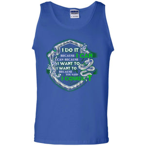 I Do It Because I Can I Can Because I Want To I Want To Because You Said I Couldn't Slytherin House Harry Potter Shirt Royal S 