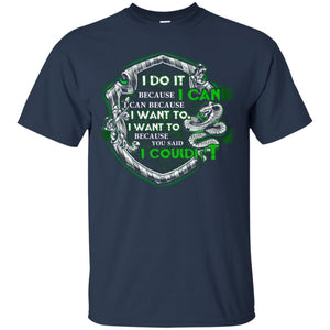 I Do It Because I Can I Can Because I Want To I Want To Because You Said I Couldn't Slytherin House Harry Potter Shirt Navy S 