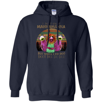 I Dont Always Mahnamahna But When I Do Doo Doot Doo Do Doo Shirt Navy S 