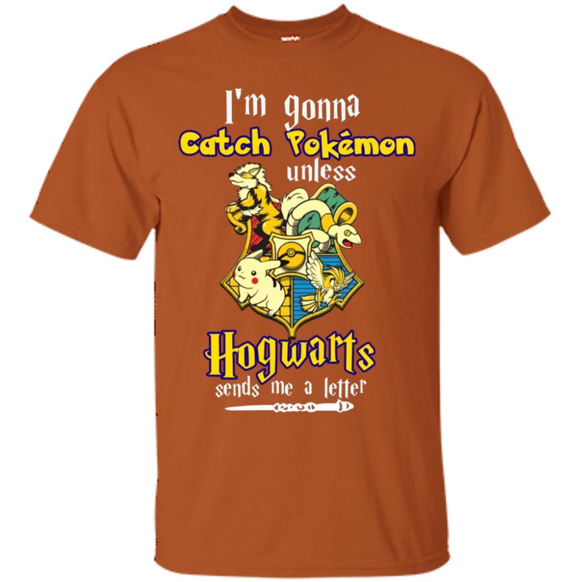 I'm Gonna Catch Pokemon Unless Hogwarts Sends Me A Letter Harry Potter T-shirt
