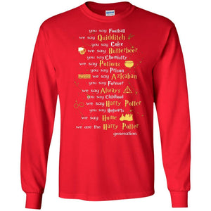 You Say Chilhood We Say Harry Potter You Say Hogwarts We Are Home We Are The Harry Potter Shirt Red S 