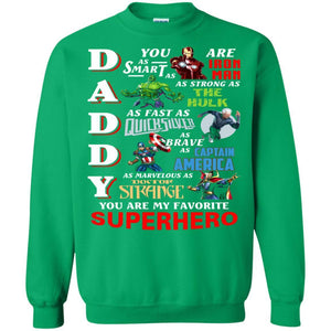 Daddy You Are As Smart As Iron Man You Are My Favorite Superhero Shirt Irish Green S 