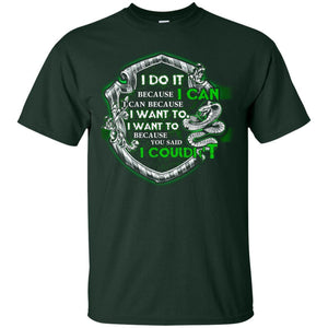 I Do It Because I Can I Can Because I Want To I Want To Because You Said I Couldn't Slytherin House Harry Potter Shirt Forest S 