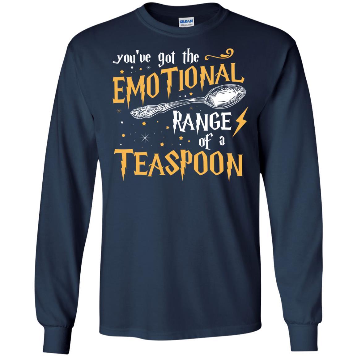 You_ve Got A Emotional Range Of A Teaspoon Harry Potter Fan T-shirt