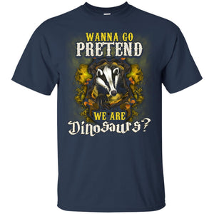Wanna Go Pretend We're Dinosaurs Hufflepuff House Harry Potter Shirt Navy S 