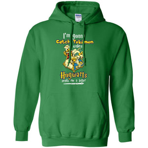 I'm Gonna Catch Pokemon Unless Hogwarts Sends Me A Letter Harry Potter T-shirt Irish Green S 