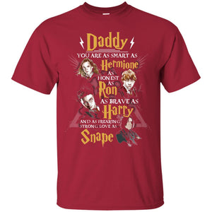 Daddy You Are As Smart As Hermione As Honest As Ron As Brave As Harry Harry Potter Fan T-shirt Cardinal S 