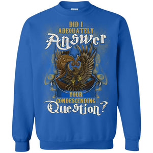 Did I Adequately Answer Your Condescending Question Ravenclaw House Harry Potter Shirt Royal S 