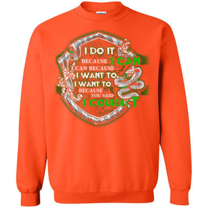 I Do It Because I Can I Can Because I Want To I Want To Because You Said I Couldn't Slytherin House Harry Potter Shirt Orange S 