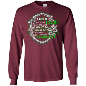 I Do It Because I Can I Can Because I Want To I Want To Because You Said I Couldn't Slytherin House Harry Potter Shirt Maroon S 