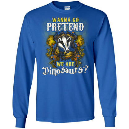Wanna Go Pretend We're Dinosaurs Hufflepuff House Harry Potter Shirt Royal S 