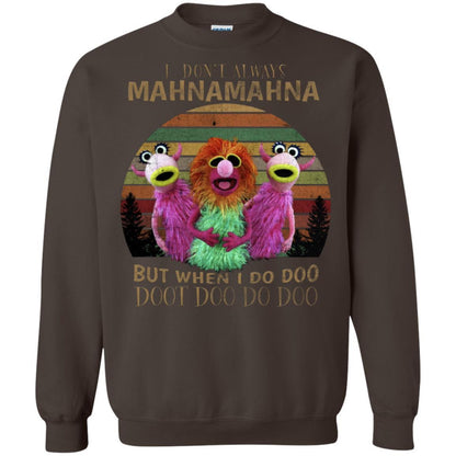 I Dont Always Mahnamahna But When I Do Doo Doot Doo Do Doo Shirt Dark Chocolate S 