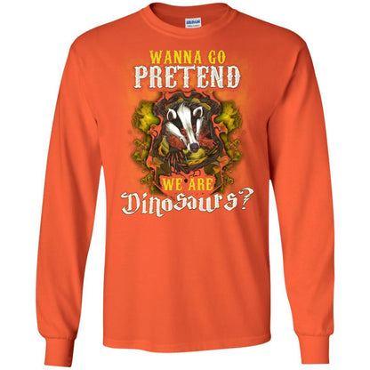 Wanna Go Pretend We're Dinosaurs Hufflepuff House Harry Potter Shirt
