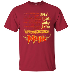 Always Protects Me Just Like Sirius Because Of Him I Believe In Magic Potterhead's Dad Harry Potter Shirt Cardinal S 