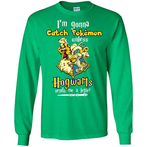 I'm Gonna Catch Pokemon Unless Hogwarts Sends Me A Letter Harry Potter T-shirt Irish Green S 