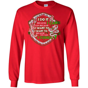 I Do It Because I Can I Can Because I Want To I Want To Because You Said I Couldn't Slytherin House Harry Potter Shirt Red S 