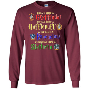 Brave Like A Gryffindor Loyal Like A Hufflepuff Harry Potter Hogwarts Shirt Maroon S 