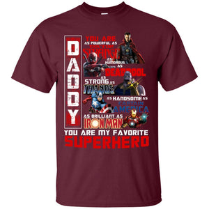Daddy You Are As Powerful As Doctor Strange You Are My Favorite Superhero Shirt Maroon S 