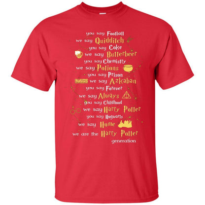 You Say Chilhood We Say Harry Potter You Say Hogwarts We Are Home We Are The Harry Potter Shirt Red S 