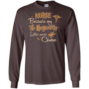 Nurse Because My Hogwarts Letter Never Came Harry Potter Fan T-shirt Dark Chocolate S 