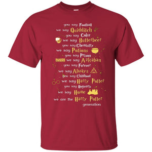 You Say Chilhood We Say Harry Potter You Say Hogwarts We Are Home We Are The Harry Potter Shirt Cardinal S 