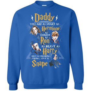 Daddy You Are As Smart As Hermione As Honest As Ron As Brave As Harry Harry Potter Fan T-shirt Royal S 