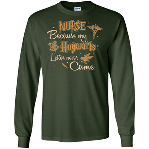 Nurse Because My Hogwarts Letter Never Came Harry Potter Fan T-shirt Forest Green S 