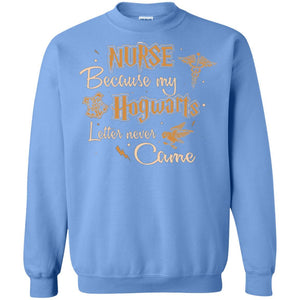 Nurse Because My Hogwarts Letter Never Came Harry Potter Fan T-shirt Carolina Blue S 