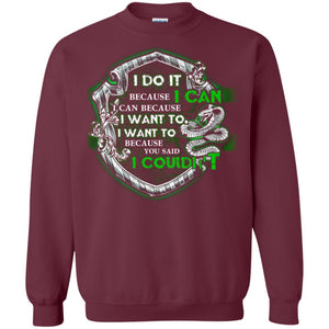 I Do It Because I Can I Can Because I Want To I Want To Because You Said I Couldn't Slytherin House Harry Potter Shirt Maroon S 