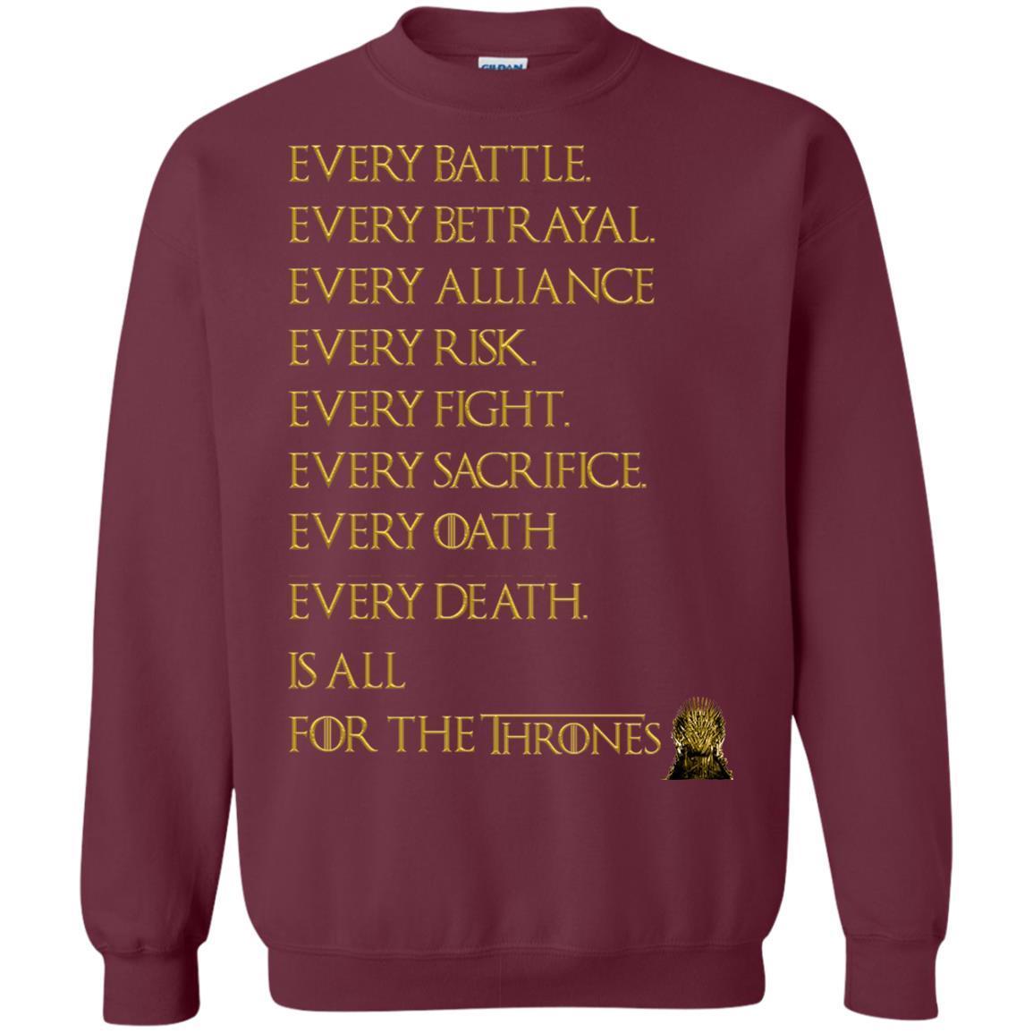 Every Battle Every Betrayal Every Alliance Every Risk Is All For The Thrones Game Of Thrones Shirt Maroon S 