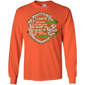 I Do It Because I Can I Can Because I Want To I Want To Because You Said I Couldn't Slytherin House Harry Potter Shirt Orange S 