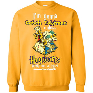 I'm Gonna Catch Pokemon Unless Hogwarts Sends Me A Letter Harry Potter T-shirt Gold S 