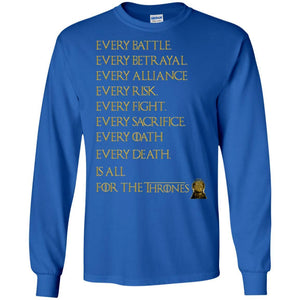 Every Battle Every Betrayal Every Alliance Every Risk Is All For The Thrones Game Of Thrones Shirt Royal S 