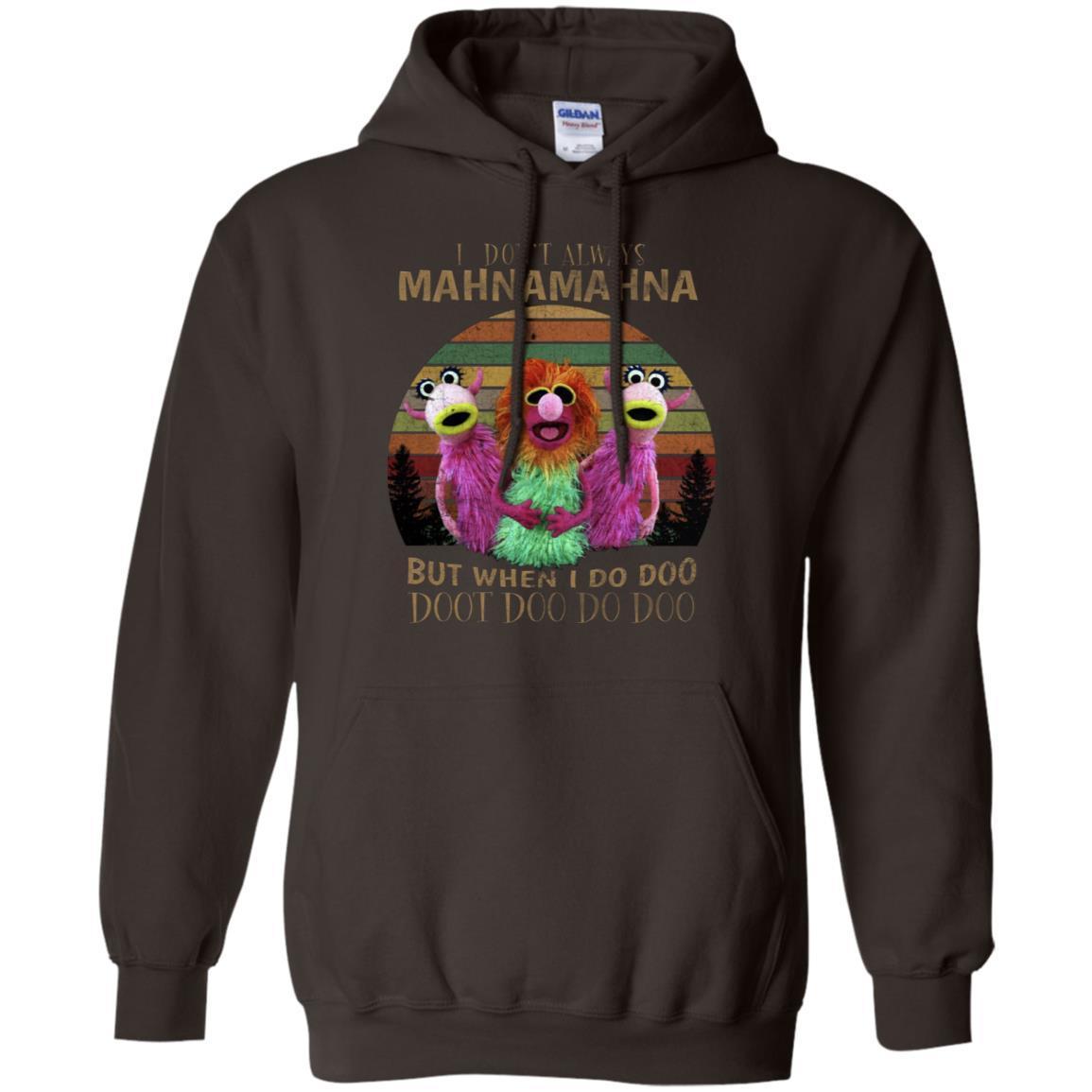 I Dont Always Mahnamahna But When I Do Doo Doot Doo Do Doo Shirt Dark Chocolate S 
