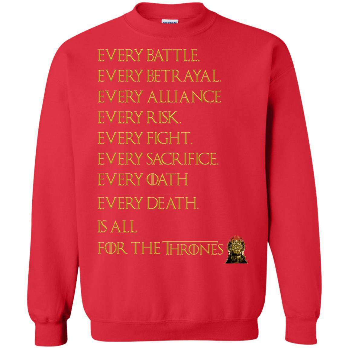Every Battle Every Betrayal Every Alliance Every Risk Is All For The Thrones Game Of Thrones Shirt Red S 