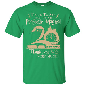 Proud To Say That We Are Perfectly Magical  Thank You Very Much Harry Potter Fan T-shirt Irish Green S 