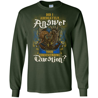 Did I Adequately Answer Your Condescending Question Ravenclaw House Harry Potter Shirt