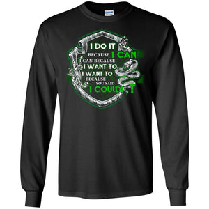 I Do It Because I Can I Can Because I Want To I Want To Because You Said I Couldn't Slytherin House Harry Potter Shirt Black S 