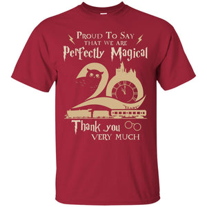 Proud To Say That We Are Perfectly Magical  Thank You Very Much Harry Potter Fan T-shirt Cardinal S 