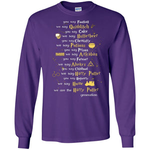 You Say Chilhood We Say Harry Potter You Say Hogwarts We Are Home We Are The Harry Potter Shirt Purple S 