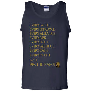 Every Battle Every Betrayal Every Alliance Every Risk Is All For The Thrones Game Of Thrones Shirt Navy S 