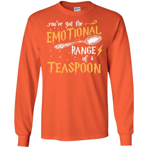 You_ve Got A Emotional Range Of A Teaspoon Harry Potter Fan T-shirt Orange S 